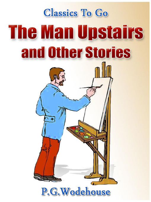 Title details for The Man Upstairs and Other Stories by P. G. Wodehouse - Available